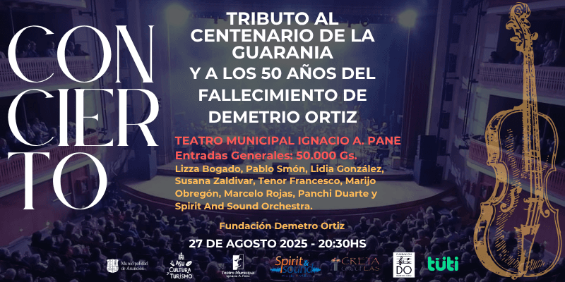 Imagen del evento CONCIERTO, TRIBUTO AL CENTENARIO DE LA GUARANIA Y A LOS 50 AÑOS DEL FALLECIMIENTO DE DEMETRIO ORTIZ